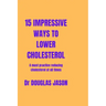 15 Impressive Ways to Lower Cholesterol: A must practice to reducing cholesterol at all time