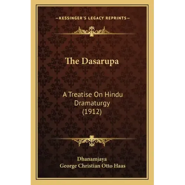 The Dasarupa: A Treatise On Hindu Dramaturgy (1912)