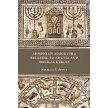 Armenian Apocrypha Relating to Angels and Biblical Heroes