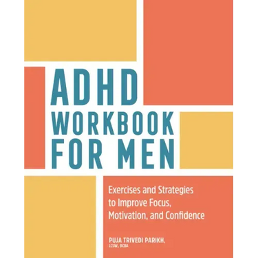 ADHD Workbook for Men: Exercises and Strategies to Improve Focus, Motivation, and Confidence