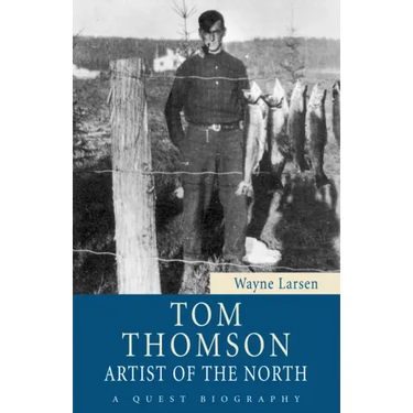 Tom Thomson: Artist of the North