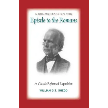Commentary on Romans: A Classic Reformed Exposition