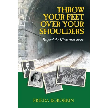 Throw Your Feet Over Your Shoulders: Beyond the Kindertransport