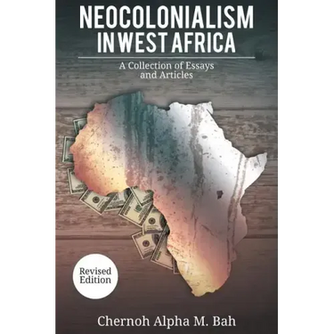 Neocolonialism in West Africa: A Collection of Essays and Articles