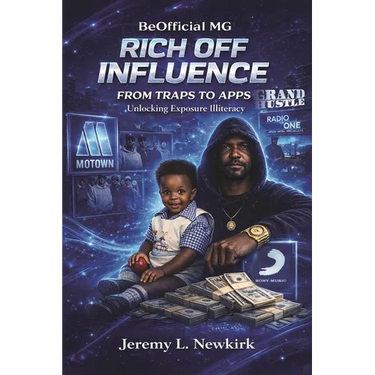 BeOfficial MG Rich off Influence: From Traps to Apps: Unlocking Exposure Illiteracy