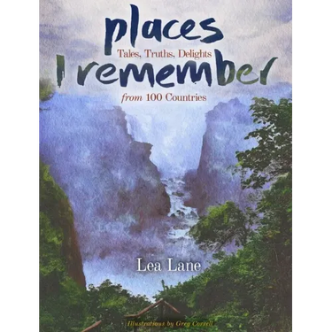 Places I Remember: Tales, Truths, Delights from 100 Countries