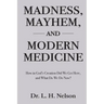 Madness, Mayhem, and Modern Medicine