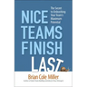 Nice Teams Finish Last: The Secret to Unleashing Your Team's Maximum Potential