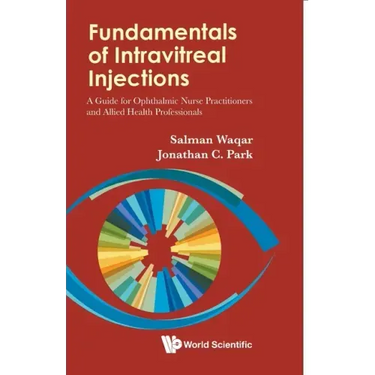 Fundamentals of Intravitreal Injections: A Guide for Ophthalmic Nurse Practitioners and Allied Health Professionals