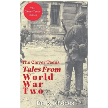 The Clever Teens' Tales From World War Two