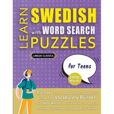 LEARN SWEDISH WITH WORD SEARCH PUZZLES FOR TEENS - Discover How to Improve Foreign Language Skills with a Fun Vocabulary Builder. Find 2000 Words to P