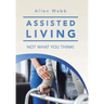 Assisted Living - Not What You Think!