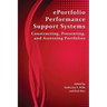 Eportfolio Performance Support Systems: Constructing, Presenting, and Assessing Portfolios