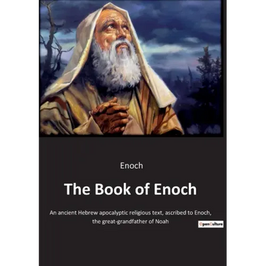 The Book of Enoch: An ancient Hebrew apocalyptic religious text, ascribed to Enoch, the great-grandfather of Noah