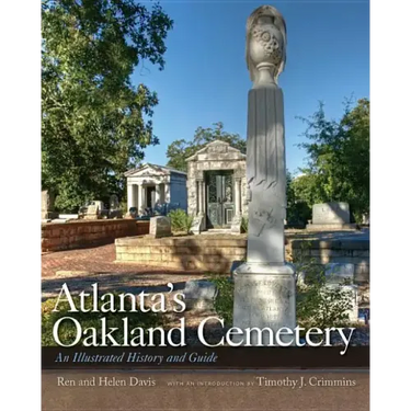 Atlanta's Oakland Cemetery: An Illustrated History and Guide