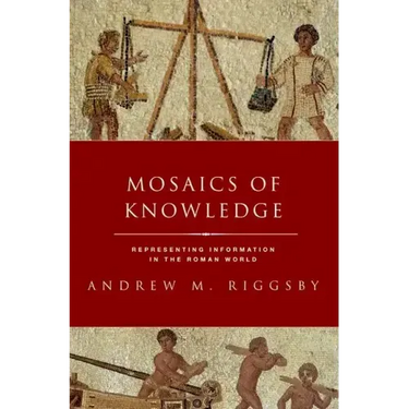 Mosaics of Knowledge: Representing Information in the Roman World