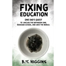 Fixing Education: One Dad's Quest to Unclog the Bathroom Sink, Redesign School, and Save the World