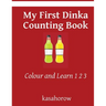My First Dinka Counting Book: Colour and Learn 1 2 3