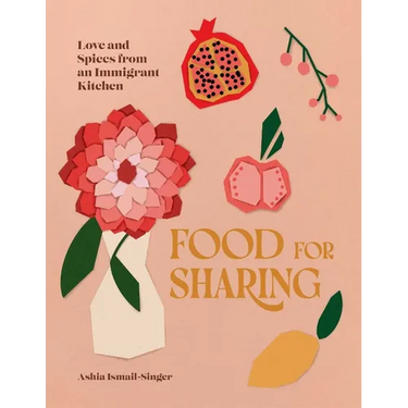 Food for Sharing: Love and Spices from an Immigrant Kitchen