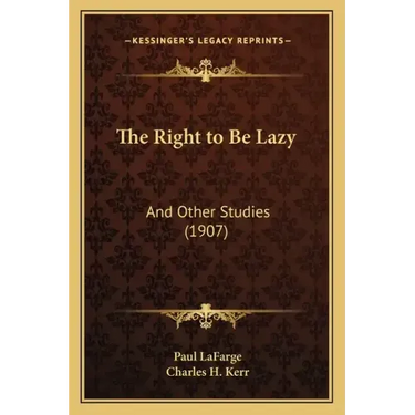 The Right to Be Lazy: And Other Studies (1907)