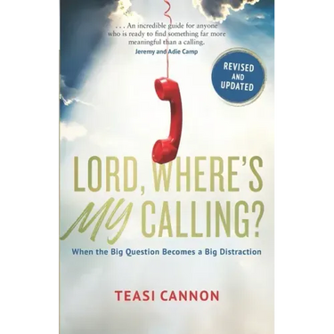 Lord, Where's My Calling: When the Big Question Becomes a Big Distraction