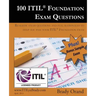 100 ITIL Foundation Exam Questions: Pass Your ITIL Foundation Exam