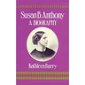 Susan B. Anthony: A Biography of a Singular Feminist