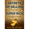 Secrets of Selling to the Super Rich: Sales Superstars of Luxury