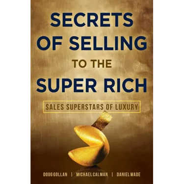 Secrets of Selling to the Super Rich: Sales Superstars of Luxury