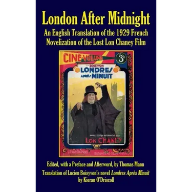 London After Midnight: An English Translation of the 1929 French Novelization of the Lost Lon Chaney Film (hardback)