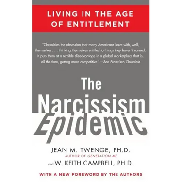 The Narcissism Epidemic: Living in the Age of Entitlement