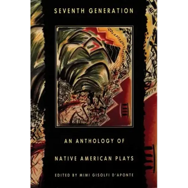 Seventh Generation: An Anthology of Native American Plays