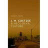 J.M. Coetzee and Neoliberal Culture