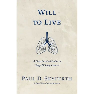 Will to Live: A Deep Survival Guide to Stage IV Lung Cancer