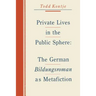 Private Lives in the Public Sphere: The German Bildungsroman as Metafiction