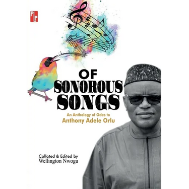 Of Sonorous Songs: An Anthology of Odes to Anthony Adele Orlu