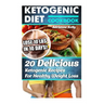 Ketogenic Diet Cookbook: Lose 10 Lbs In 10 Days! 20 Delicious Ketogenic Recipes For Healthy Weight Loss: Keto Diet For Easy Weight Loss, Diet C