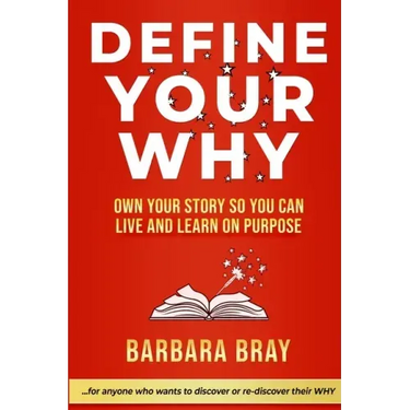 Define Your Why: Own Your Story So You can Live and Learn on Purpose