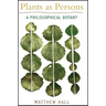 Plants as Persons: A Philosophical Botany
