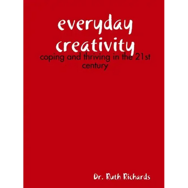 Everyday Creativity: Coping and Thriving in the 21st Century