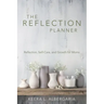 The Reflection Planner: Reflection, Self-Care, and Growth for Moms