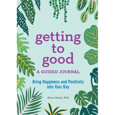 Getting to Good: A Guided Journal