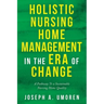 Holistic Nursing Home Management in the Era of Change: A Pathway to a Sustainable Nursing Home Quality