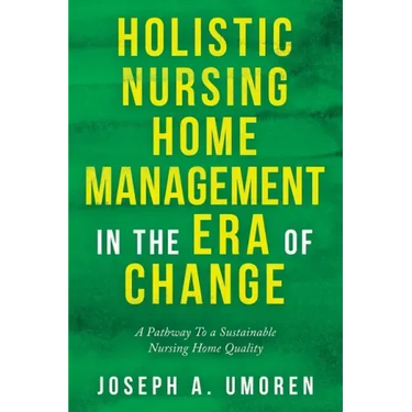 Holistic Nursing Home Management in the Era of Change: A Pathway to a Sustainable Nursing Home Quality