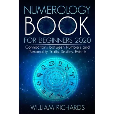 NUMEROLOGY BOOK For Beginners 2020: Connections Between Numbers and Personality Traits, Destiny, Events