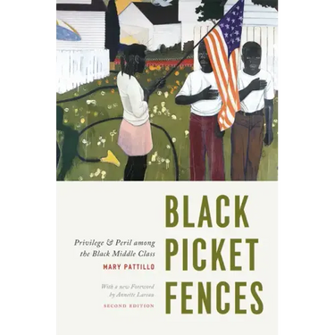 Black Picket Fences, Second Edition: Privilege and Peril among the Black Middle Class
