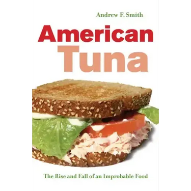 American Tuna: The Rise and Fall of an Improbable Food Volume 37