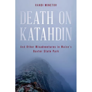 Death on Katahdin: And Other Misadventures in Maine's Baxter State Park