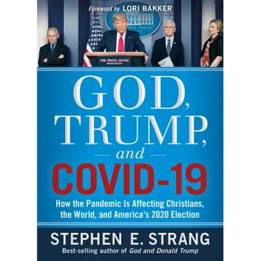 God, Trump, and Covid-19: How the Pandemic Is Affecting Christians, the World, and America's 2020 Election
