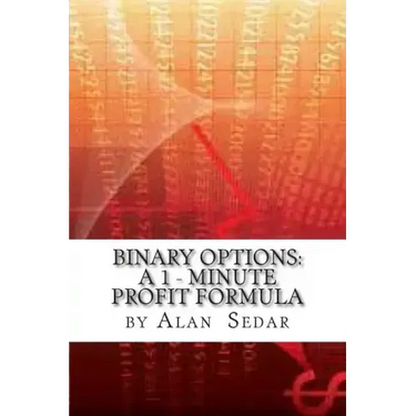 Binary Options: A 1 - Minute Profit Formula
